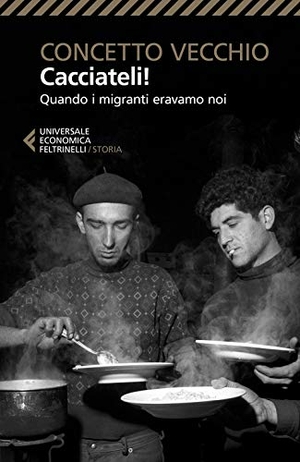 Vecchio, Concetto. Cacciateli! Quando i migranti eravamo noi. Feltrinelli, 2020.