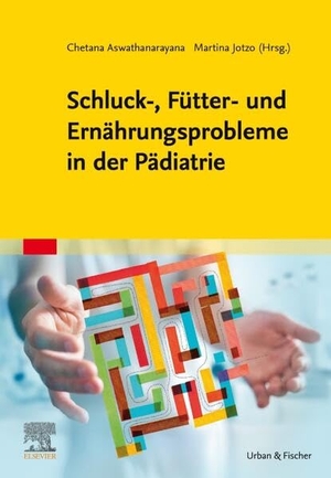 Jotzo, Martina / Chetana Aswathanarayana (Hrsg.). Schluck-, Fütter- und Ernährungsprobleme in der Pädiatrie. Urban & Fischer/Elsevier, 2026.
