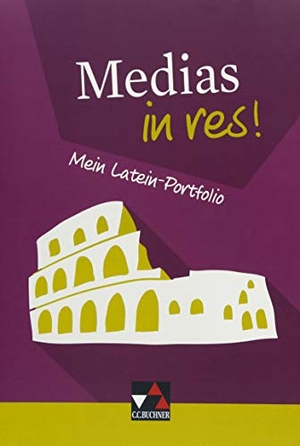 Brendel, Wulf / Kuhlmann, Peter et al. Medias in res! - Mein Latein-Portfolio. Buchner, C.C. Verlag, 2018.