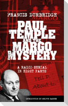 Paul Temple and the Margo Mystery (Scripts of the eight part radio serial)