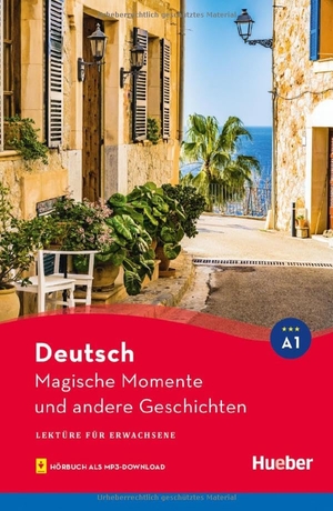 Thoma, Leonhard. Magische Momente und andere Geschichten - Lektüre mit Audios online. Hueber Verlag GmbH, 2025.