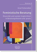 Feministische Beratung: Diversität und soziale Ungleichheit in Beratungstheorie und -praxis