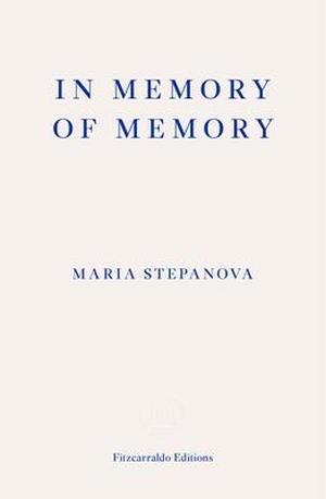 Stepanova, Maria. In Memory of Memory. Faber And Faber Ltd., 2021.