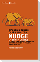 Nudge. La spinta gentile. La nuova strategia per migliorare le nostre decisioni su denaro, salute, felicità. L'edizione definitiva