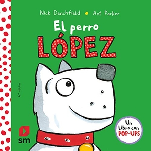 Parker, Ant / Nick Denchfield. El perro López. Fundación Santa María-Ediciones SM, 2015.