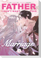 Father, I Don't Want This Marriage, Volume 4