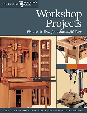Marshall, Chris / Nagyszalanczy, Sandor et al. Workshop Projects - Fixtures & Tools for a Successful Shop. Fox Chapel Publishing, 2007.