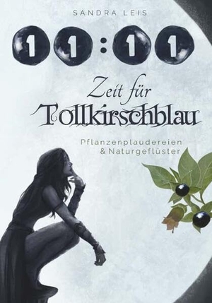 Leis, Sandra. 11:11 Zeit für Tollkirschblau - Pflanzenplaudereien & Naturgeflüster. Buchschmiede, 2026.