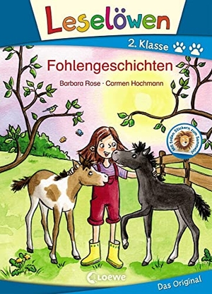Rose, Barbara. Leselöwen 2. Klasse - Fohlengeschichten - Erstlesebuch für Kinder ab 7 Jahre. Loewe Verlag GmbH, 2019.