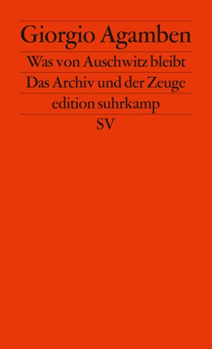 Agamben, Giorgio. Was von Auschwitz bleibt - Das Archiv und der Zeuge. Homo sacer III. Suhrkamp Verlag AG, 2010.