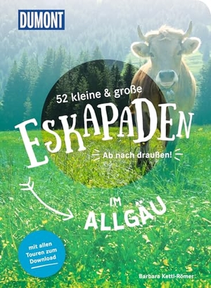 Kettl-Römer, Barbara. 52 kleine & große Eskapaden im Allgäu - Ab nach draußen!. Dumont Reise Vlg GmbH + C, 2020.