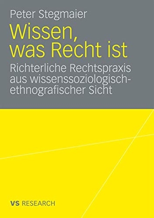 Stegmaier, Peter. Wissen, was Recht ist - Richterliche Rechtspraxis aus wissenssoziologisch-ethnografischer Sicht. VS Verlag für Sozialwissenschaften, 2008.