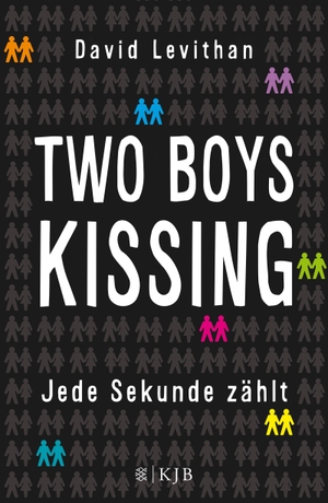 David Levithan / Martina Tichy. Two Boys Kissing – Jede Sekunde zählt. FISCHER KJB, 2015.