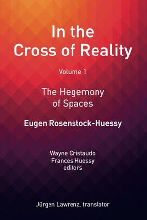 Rosenstock-Huessy, Eugen. In the Cross of Reality - The Hegemony of Spaces. Routledge, 2017.