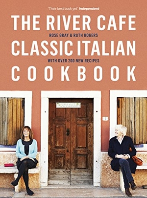 Gray, Rose / Ruth Rogers. The River Cafe Classic Italian Cookbook. Penguin Books Ltd, 2017.