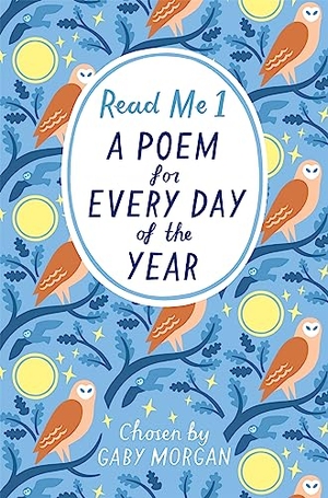 Morgan, Gaby. Read Me: A Poem for Every Day of the Year. Pan Macmillan, 2018.