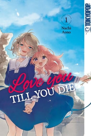 Aono, Nachi. Love you till you die 01. TOKYOPOP GmbH, 2020.