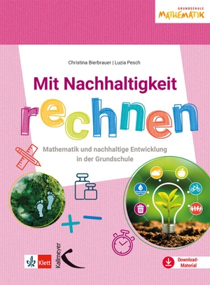 Bierbrauer, Christina / Luzia Pesch. Mit Nachhaltigkeit rechnen - Mathematik und nachhaltige Entwicklung in der Grundschule. Kallmeyer'sche Verlags-, 2023.