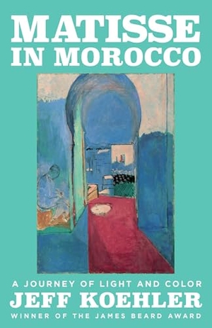Koehler, Jeff. Matisse in Morocco - A Journey of Light and Color. Simon & Schuster UK Ltd, 2025.