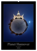 Planet Hannover (Wandkalender 2024 DIN A2 hoch), CALVENDO Monatskalender