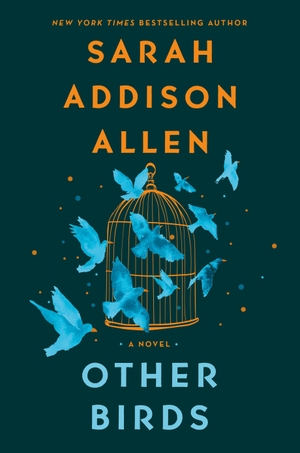 Allen, Sarah Addison. Other Birds - A Novel. Macmillan USA, 2022.