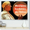 Musiques berbères de l'Atlas (Premium, hochwertiger DIN A2 Wandkalender 2022, Kunstdruck in Hochglanz)