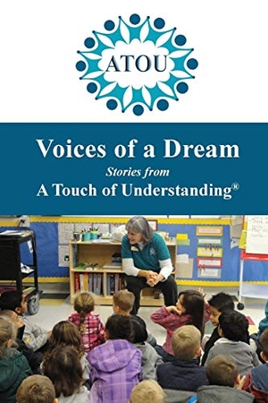 Dedora, Leslie / Jill Mason et al (Hrsg.). Voices of a Dream - Stories from A Touch of Understanding. A Touch of Understanding, 2016.