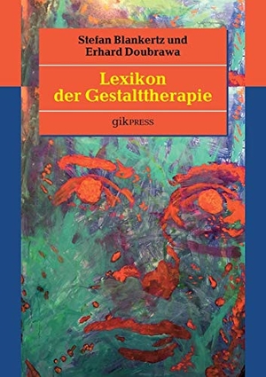 Blankertz, Stefan / Erhard Doubrawa. Lexikon der Gestalttherapie. BoD - Books on Demand, 2017.