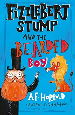 Harrold, A. F.. Fizzlebert Stump and the Bearded Boy. Bloomsbury Publishing PLC, 2020.
