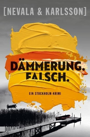 Nevala, Tiina / Henrik Karlsson. Dämmerung. Falsch. - Ein Stockholm-Krimi. DuMont Buchverlag GmbH, 2022.