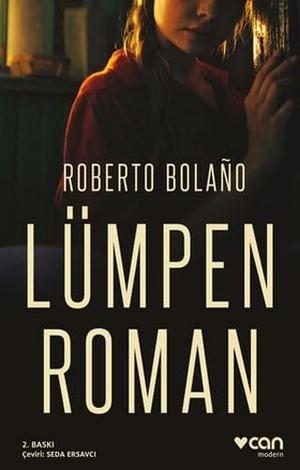 Bolano, Roberto. Lümpen Roman. Can Yayinlari, 2023.