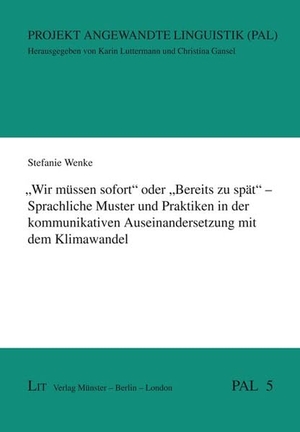 Wenke, Stefanie. "Wir müssen sofort" oder "Bereits zu spät" - Sprachliche Muster und Praktiken in der kommunikativen Auseinandersetzung mit dem Klimawandel. Lit Verlag, 2026.