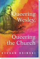 Queering Wesley, Queering the Church