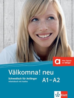 Välkomna! neu A1-A2 - Schwedisch. Arbeitsbuch mit Audios. Klett Sprachen GmbH, 2014.