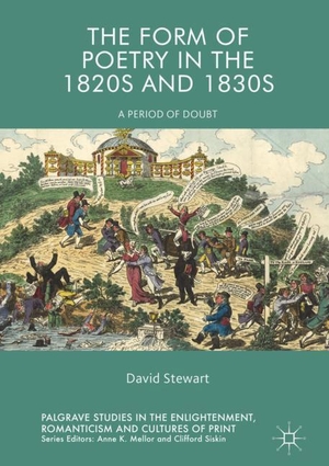 Stewart, David. The Form of Poetry in the 1820s and 1830s - A Period of Doubt. Springer International Publishing, 2018.