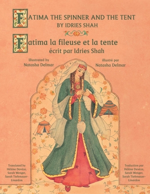 Shah, Idries. Fatima the Spinner and the Tent -- Fatima la fileuse et la tente: English-French Edition. HOOPOE BOOKS, 2017.