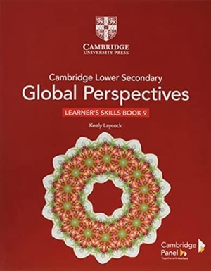 Laycock, Keely. Cambridge Lower Secondary Global Perspectives Stage 9 Learner's Skills Book. Cambridge University Press, 2020.