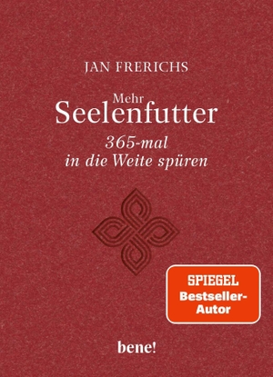 Frerichs, Jan. Mehr Seelenfutter - 365-mal in die Weite spüren - Gute Gedanken für jeden Tag. bene!, 2026.