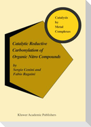 Catalytic Reductive Carbonylation of Organic Nitro Compounds