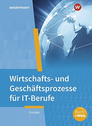 Gratzke, Jürgen. IT-Berufe. Wirtschafts- und Geschäftsprozesse: Schulbuch. Westermann Berufl.Bildung, 2022.