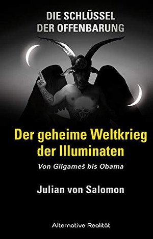 Salomon, Julian von. Die Schlüssel der Offenbarung: Der geheime Weltkrieg der Illuminaten - Von GilgameS bis Obama. HJB Verlag & Shop KG, 2014.