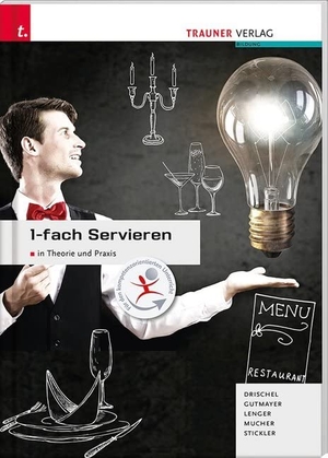Drischel, Christina / Gutmayer, Wilhelm et al. 1-fach Servieren in Theorie und Praxis - Ausgabe Deutschland. Trauner Verlag, 2019.