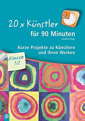 Vogt, Susanne. 20 x Künstler für 90 Minuten Klasse 1/2 - Kurze Projekte zu Künstlern und ihren Werken. Verlag an der Ruhr GmbH, 2015.