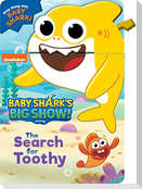 Baby Shark's Big Show: The Search for Toothy!