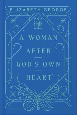 George, Elizabeth. A Woman After God's Own Heart. Harvest House Publishers, 2025.