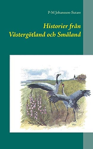 Johansson-Sutare, P-M. Historier från Västergötland och Småland. Books on Demand, 2016.