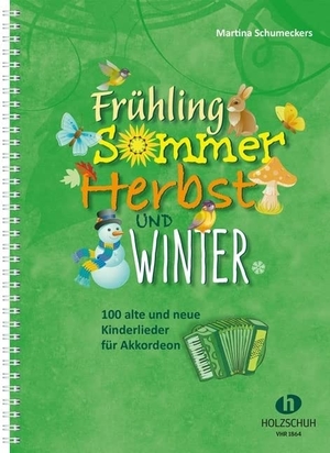 Frühling, Sommer, Herbst und Winter - 100 alte und neue Kinderlieder für Akkordeon. Musikverlag Holzschuh, 2018.