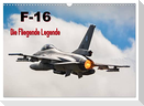 F-16 Fliegende Legende (Wandkalender 2024 DIN A3 quer), CALVENDO Monatskalender