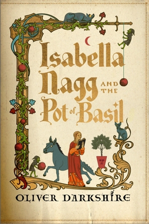 Darkshire, Oliver. Isabella Nagg and the Pot of Basil - A delightfully witty cosy fantasy for lovers of Pratchett. Jessica Kingsley Publishers, 2025.