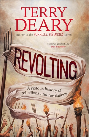 Deary, Terry. Revolting - A riotous history of rebellions and revolutions. Penguin, 2025.